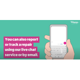 "you can also report or track a repair using our live chat service or by email"
